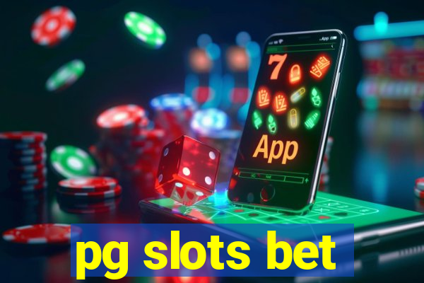 pg slots bet